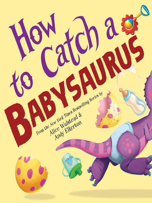 Title details for How to Catch a Babysaurus by Alice Walstead - Wait list